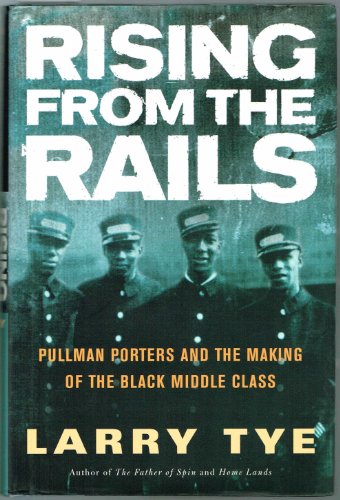 Stock image for Rising from the Rails: Pullman Porters and the Making of the Black Middle Class for sale by ThriftBooks-Atlanta