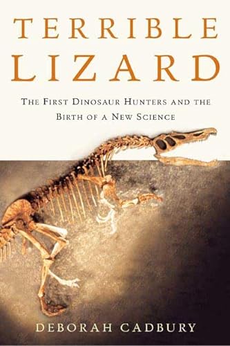 9780805070873: Terrible Lizard: The First Dinosaur Hunters and the Birth of a New Science
