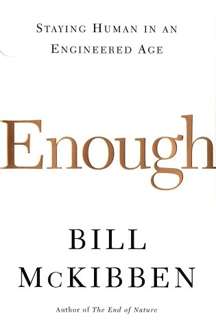 9780805070965: Enough: Staying Human in an Engineered Age