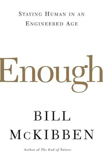 Enough: Staying Human in an Engineered Age