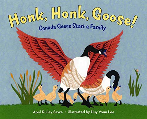 Stock image for Honk, Honk, Goose!: Canada Geese Start a Family for sale by SecondSale