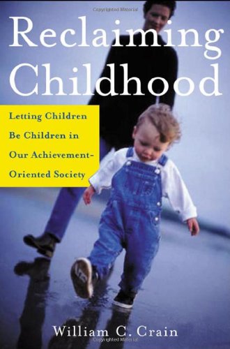 Beispielbild fr Reclaiming Childhood : Letting Children Be Children in Our Achievement-Oriented Society zum Verkauf von Better World Books