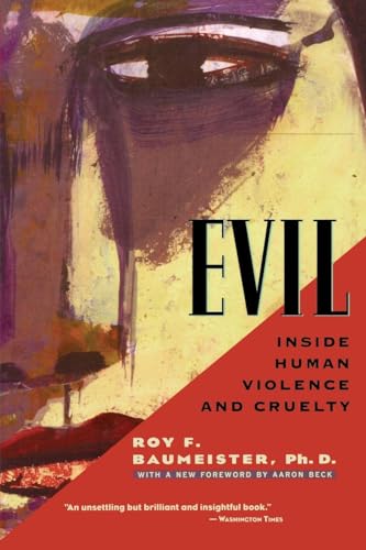 Evil: Inside Human Violence and Cruelty (9780805071658) by Baumeister Ph.D., Roy F.