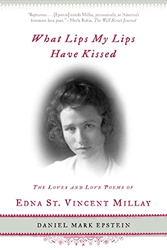 Beispielbild fr What Lips My Lips Have Kissed: The Loves and Love Poems of Edna St. Vincent Millay zum Verkauf von Wonder Book