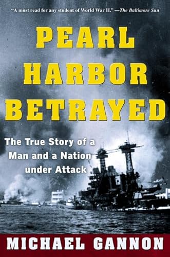 Stock image for Pearl Harbor Betrayed: The True Story of a Man and a Nation Under Attack for sale by Wonder Book