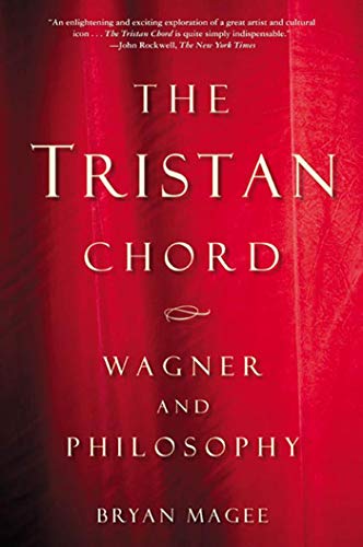 The Tristan Chord: Wagner and Philosophy (9780805071894) by Magee, Bryan