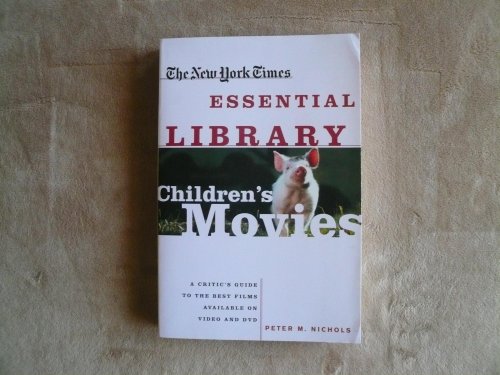 Stock image for New York Times Essential Library: Children's Movies: A Critic's Guide to the Best Films Available on Video and DVD for sale by Books of the Smoky Mountains