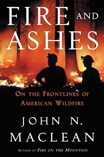 Beispielbild fr Fire and Ashes : On the Frontlines of American Wildfire zum Verkauf von Better World Books