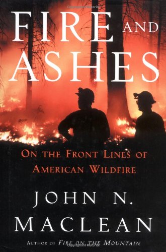 Stock image for Fire and Ashes: On the Front Lines of American Wildfire for sale by Ergodebooks