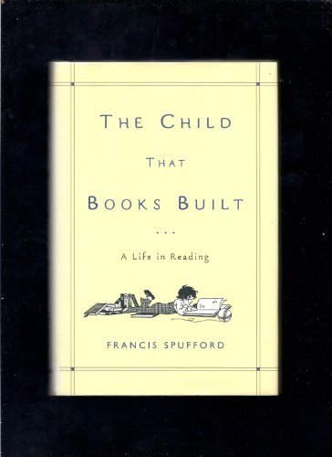 9780805072150: The Child That Books Built: A Life in Reading