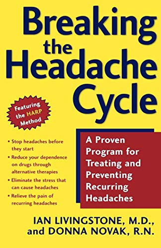 Imagen de archivo de Breaking the Headache Cycle: A Proven Program for Treating and Preventing Recurring Headaches a la venta por Your Online Bookstore