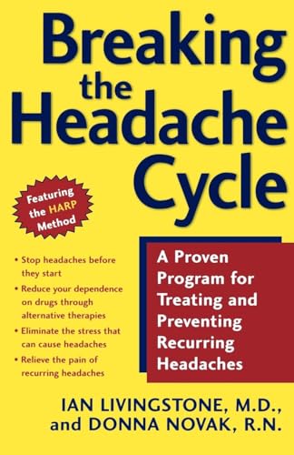 Breaking the Headache Cycle: A Proven Program for Treating and Preventing Recurring Headaches (9780805072211) by Livingstone, Ian; Novak, Donna