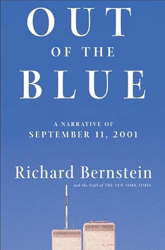 Imagen de archivo de Out of the Blue: A Narrative of September 11, 2001 Bernstein, Richard and The New York Times a la venta por Aragon Books Canada