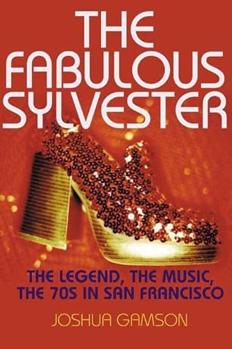 Stock image for The Fabulous Sylvester: The Legend, the Music, the Seventies in San Francisco for sale by SecondSale