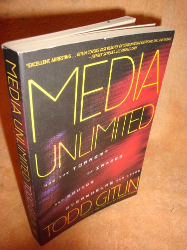 Beispielbild fr Media Unlimited : How the Torrent of Images and Sounds Overwhelms Our Lives zum Verkauf von Better World Books