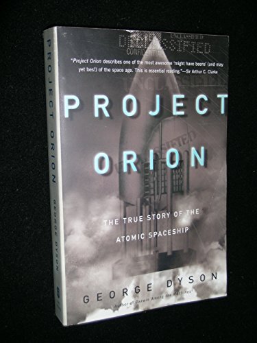 Project Orion: The True Story of the Atomic Spaceship (9780805072846) by Dyson, George