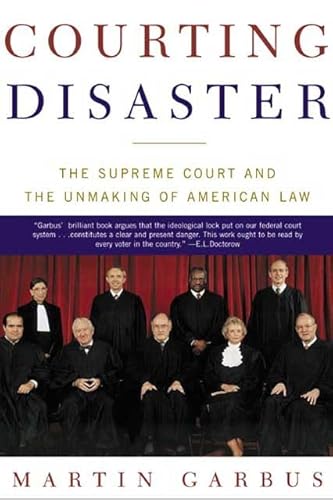 Imagen de archivo de Courting Disaster: The Supreme Court and the Unmaking of American Law a la venta por Wonder Book