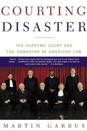 Stock image for Courting Disaster: The Supreme Court and the Unmaking of American Law for sale by Wonder Book