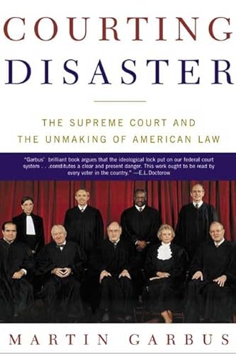 9780805072877: Courting Disaster: The Supreme Court and the Unmaking of American Law