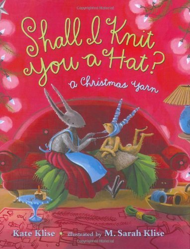 Stock image for Shall I Knit You a Hat?: A Christmas Yarn for sale by Jenson Books Inc