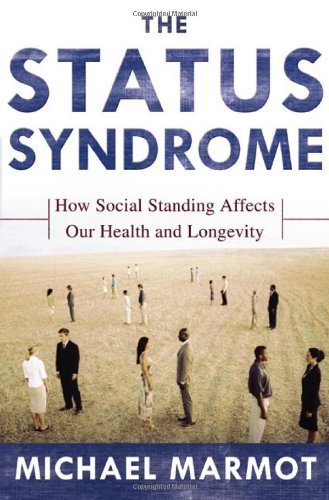 Beispielbild fr The Status Syndrome : How Social Standing Affects Our Health and Longevity zum Verkauf von Better World Books
