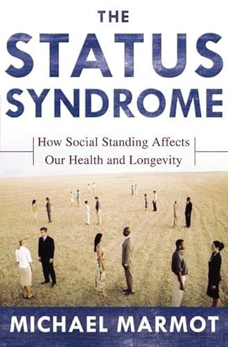 9780805073706: The Status Syndrome: How Social Standing Affects Our Health and Longevity