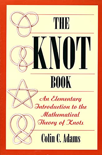 9780805073805: The Knot Book: An Elementary Introduction to the Mathematical Theory of Knots