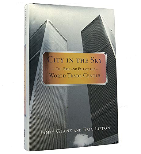 9780805074284: City in the Sky: The Rise and Fall of the World Trade Center