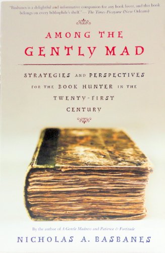 Imagen de archivo de Among the Gently Mad: Strategies and Perspectives for the Book Hunter in the 21st Century (A John Macrae/owl Book) a la venta por Books for Life