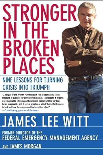 Stronger in the Broken Places: Nine Lessons for Turning Crisis into Triumph (9780805074499) by Witt, James Lee; Morgan, James