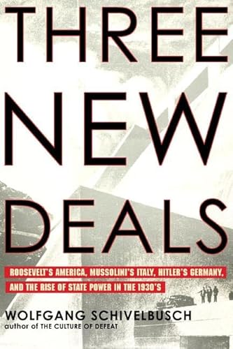 Three New Deals: Reflections on Roosevelt's America, Mussolini's Italy, and Hitler's Germany, 1933-1939 (9780805074529) by Schivelbusch, Wolfgang