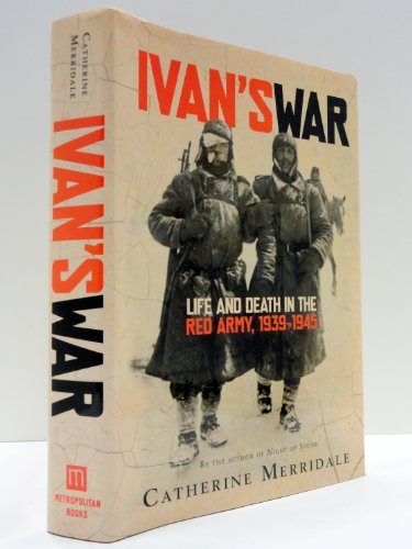 Ivan's War: Life and Death in the Red Army, 1939-1945.