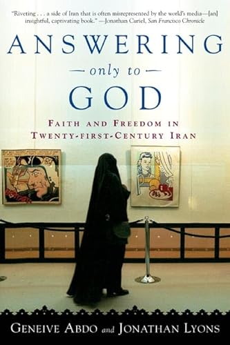 Imagen de archivo de Answering Only to God: Faith and Freedom in Twenty-First-Century Iran a la venta por BookHolders