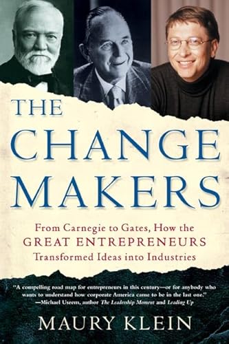 Imagen de archivo de The Change Makers : From Carnegie to Gates, How the Great Entrepreneurs Transformed Ideas into Industries a la venta por Better World Books