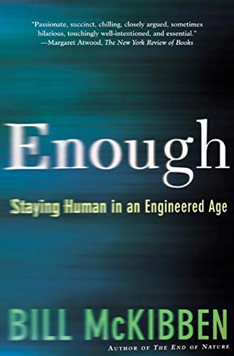 9780805075199: Enough: Staying Human in an Engineered Age