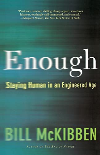 Stock image for Enough: Staying Human in an Engineered Age for sale by Concordia Books