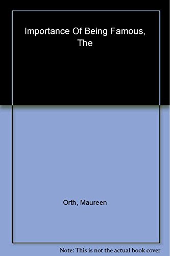 Stock image for The Importance of Being Famous: Behind the Scenes of Celebrity- Industrial Complex for sale by BookHolders