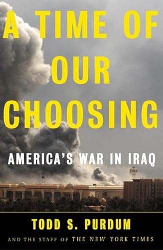 Stock image for A Time of Our Choosing: America's War in Iraq for sale by More Than Words