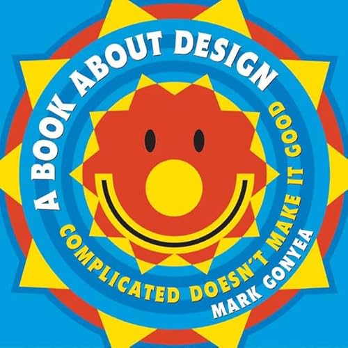 Stock image for A Book about Design : Complicated Doesn't Make It Good for sale by Better World Books: West