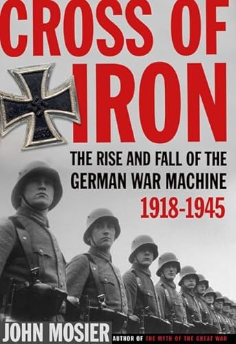 Beispielbild fr Cross of Iron : The Rise and Fall of the German War Machine, 1918-1945 zum Verkauf von Better World Books: West