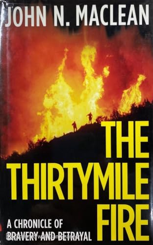 Beispielbild fr The Thirtymile Fire : A Chronicle of Bravery and Betrayal zum Verkauf von Better World Books