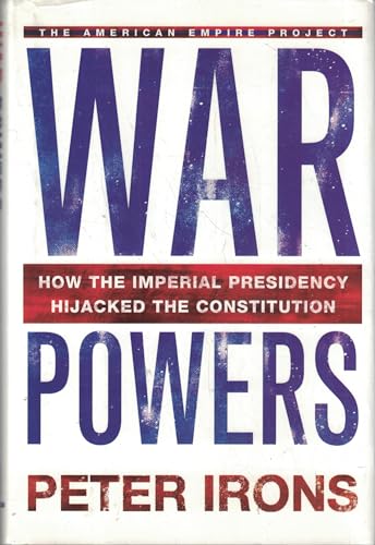 Stock image for War Powers : How the Imperial Presidency Hijacked the Constitution for sale by Better World Books