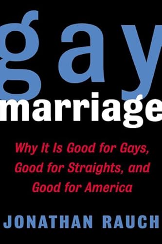 Stock image for Gay Marriage: Why It Is Good for Gays, Good for Straights, and Good for America for sale by Wonder Book