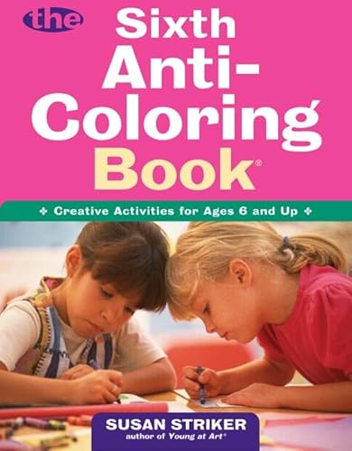 Stock image for The Sixth Anti-Coloring Book : Creative Activities for Ages 6 and Up for sale by Better World Books