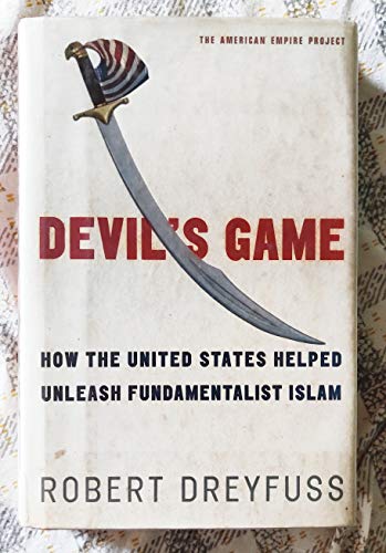 Beispielbild fr Devil's Game: How the United States Helped Unleash Fundamentalist Islam (American Empire Project) zum Verkauf von DBookmahn's Used and Rare Military Books