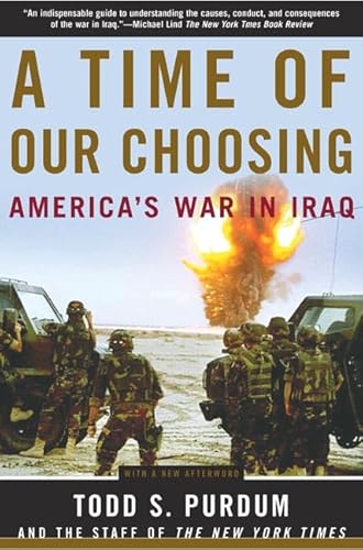 9780805076905: A Time of Our Choosing: America's War in Iraq
