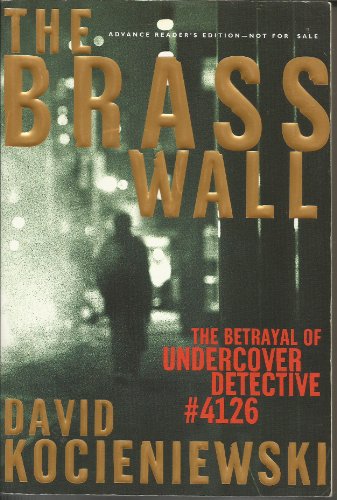 Beispielbild fr The Brass Wall: The Betrayal of Undercover Detective #4126 zum Verkauf von Wonder Book