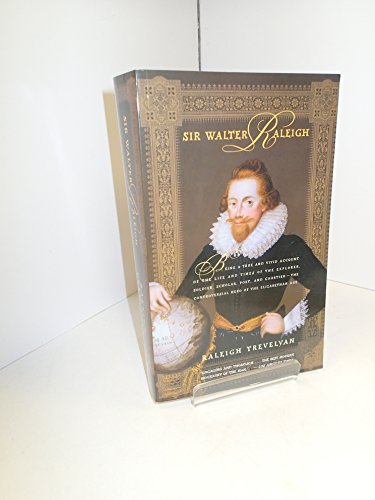 Beispielbild fr Sir Walter Raleigh: Being a True and Vivid Account of the Life and Times of the Explorer, Soldier, Scholar, Poet, and Courtier--The Controversial Hero of the Elizabethan Age zum Verkauf von Coas Books