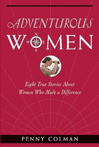 Stock image for Adventurous Women : Eight True Stories about Women Who Made a Difference for sale by Better World Books