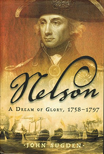 9780805077575: Nelson: A Dream of Glory, 1758-1797